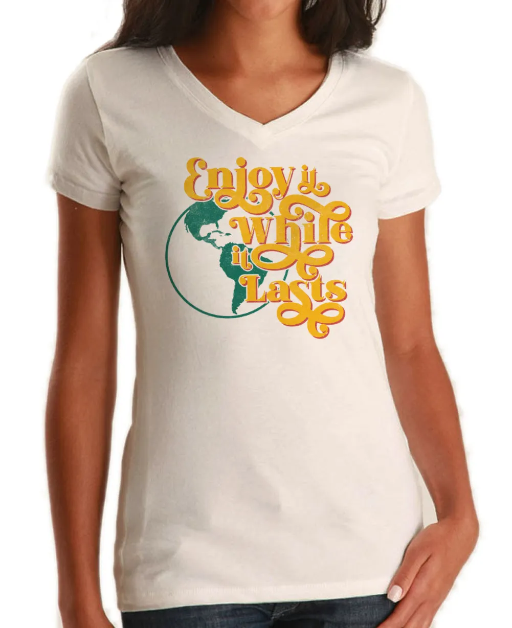 Women's Enjoy It While It Lasts Earth Vneck T-Shirt