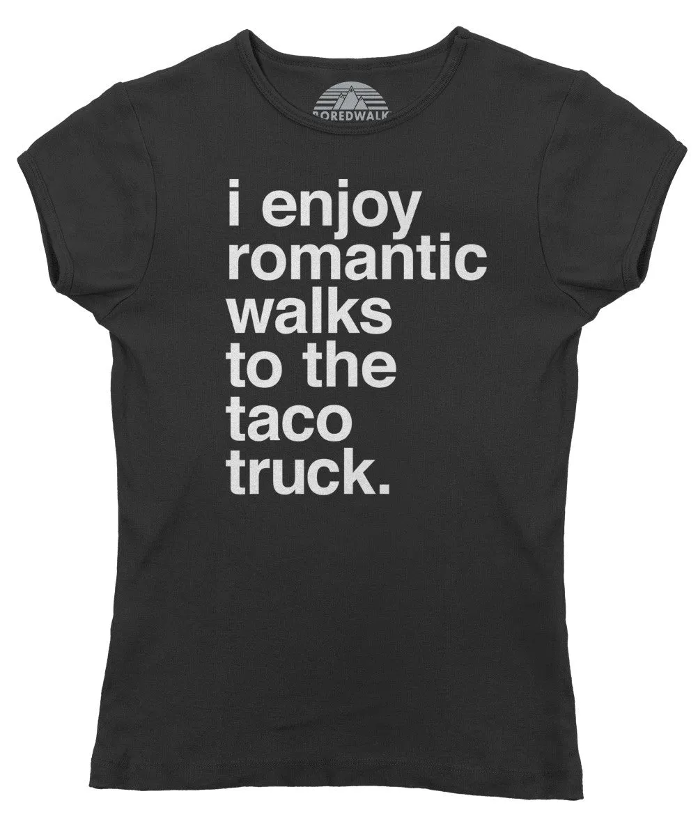Women's I Enjoy Romantic Walks to the Taco Truck T-Shirt