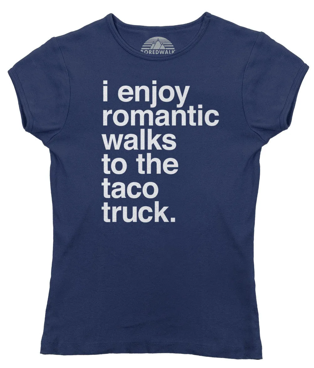 Women's I Enjoy Romantic Walks to the Taco Truck T-Shirt