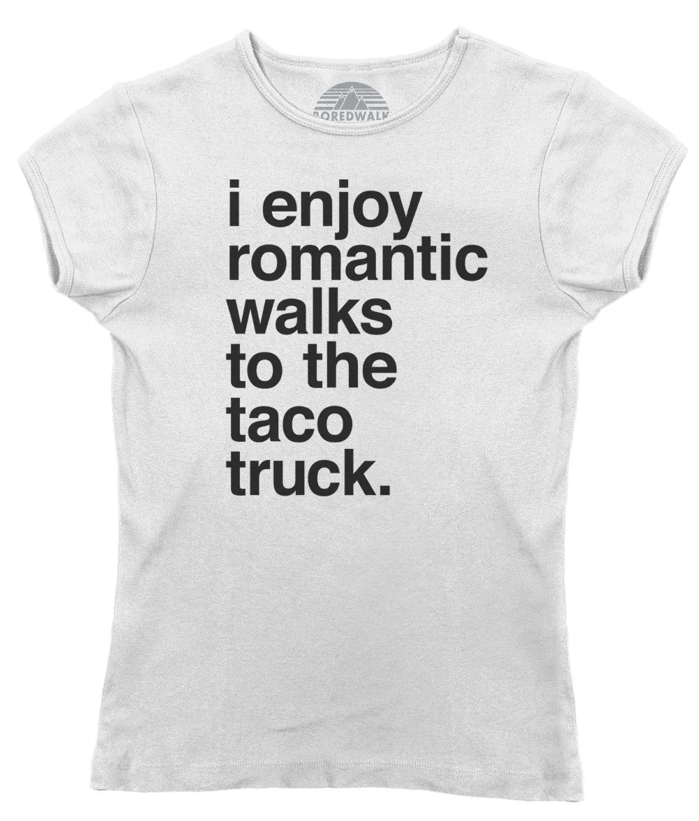 Women's I Enjoy Romantic Walks to the Taco Truck T-Shirt