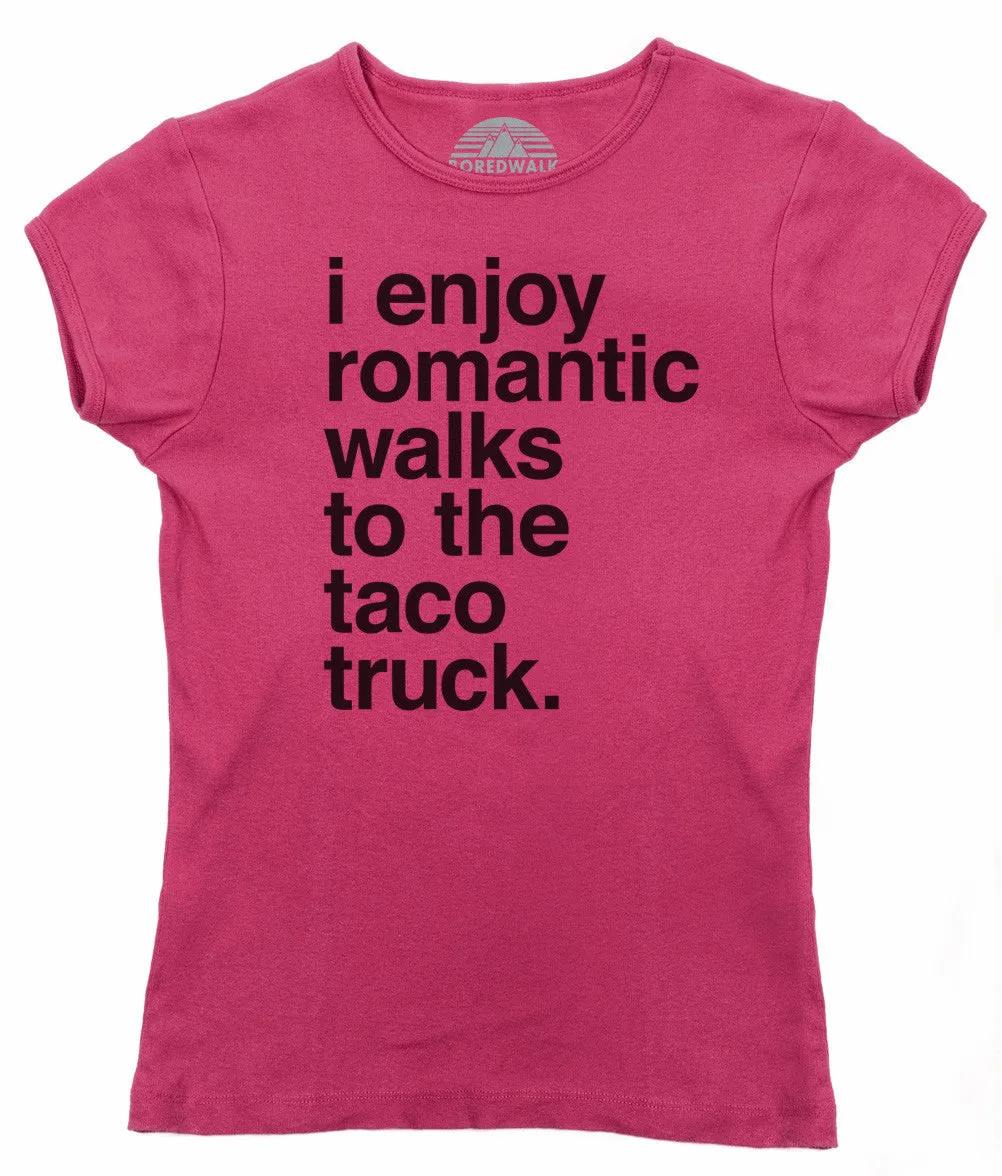 Women's I Enjoy Romantic Walks to the Taco Truck T-Shirt