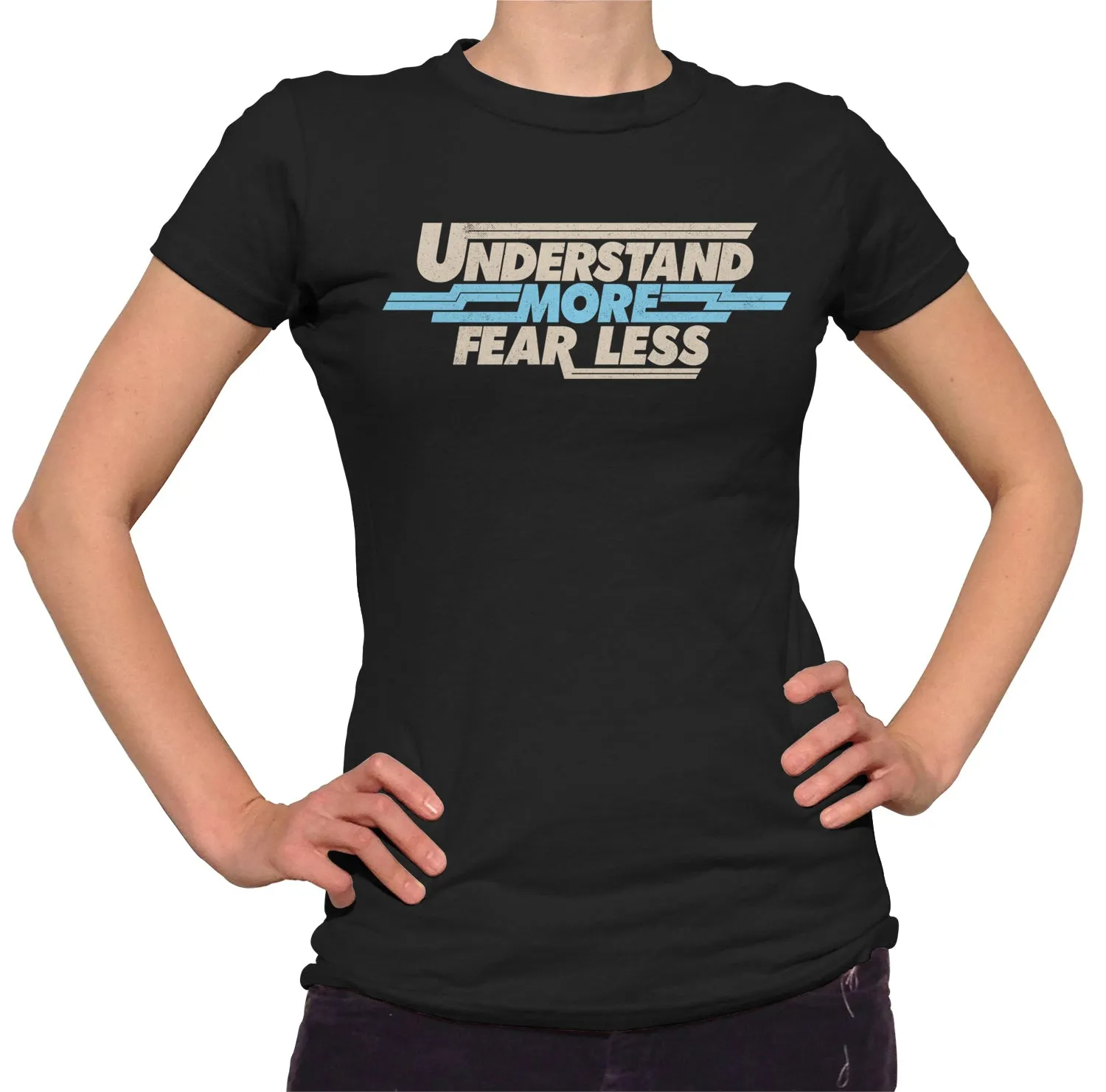 Women's Understand More Fear Less T-Shirt